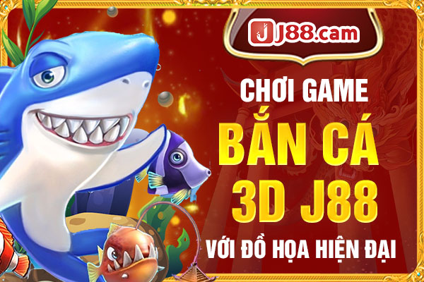 Chơi game bắn cá 3D J88 với đồ họa hiện đại