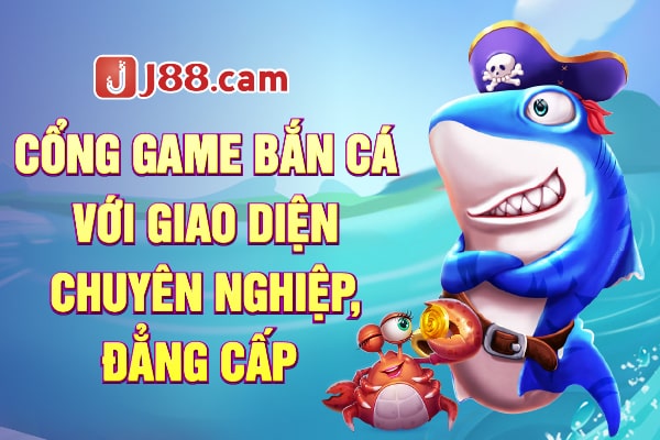 Cổng game bắn cá với giao diện chuyên nghiệp, đẳng cấp