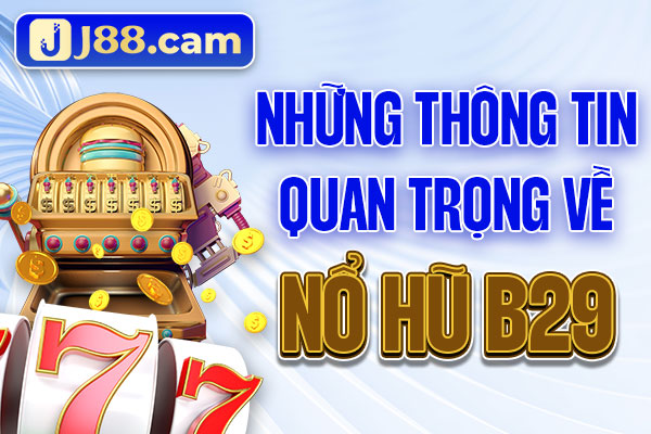 Những thông tin quan trọng về NoHuB29